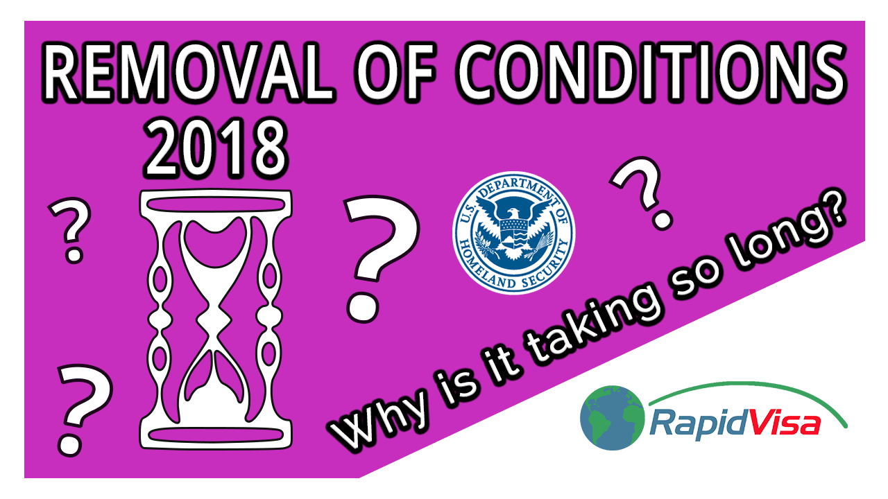 why-is-removal-of-conditions-taking-so-long-in-2018-rapidvisa