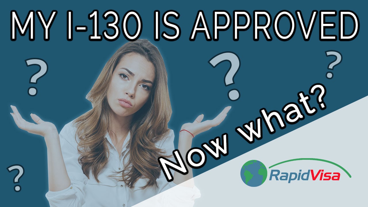 What Happens After My I130 is Approved? RapidVisa®