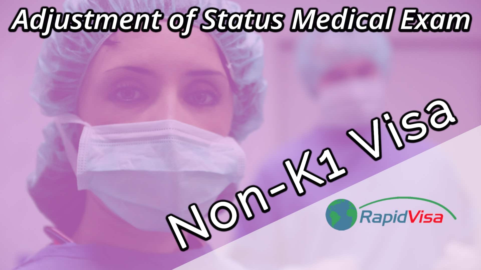 Adjustment of Status Medical Exams (Excluding K1) RapidVisa®